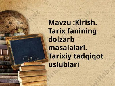 tarixfanining dolzarb masalalari — PPTX