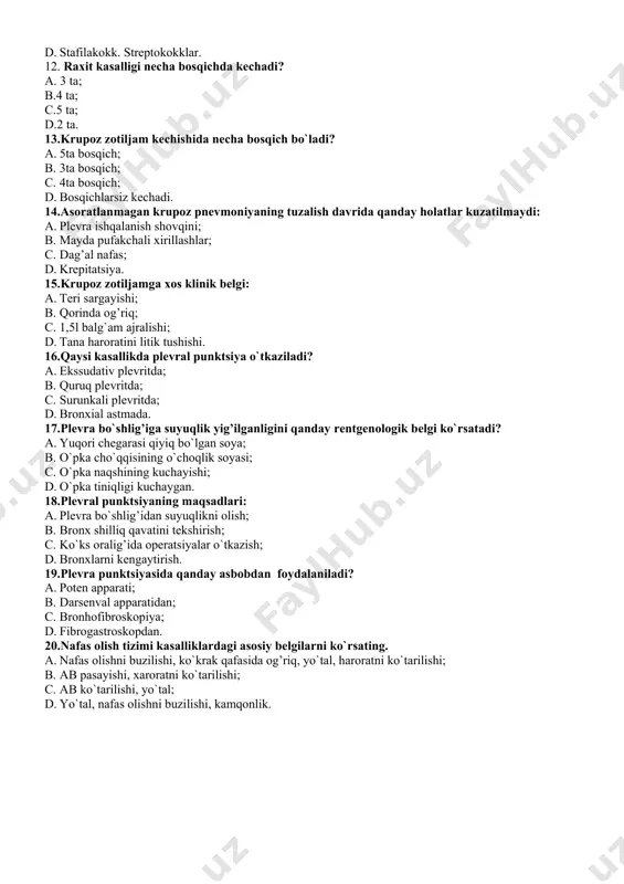 pka tiniqligi kuchaygan. 18.plevral punktsiyaning maqsadlari: a. plevra bo`shlig’idan suyuqlikni olish; b. bronx shilliq qavatini tekshirish; c. ko`ks oralig’ida operatsiyalar o`tkazish; d. bronxlarni kengaytirish. 19.plеvrа punktsiyasidа qanday asbobdan fоydаlаnilаdi? a. pоtеn аppаrаti; b. dаrsеnvаl аppаrаtidаn; c. brоnhоfibrоskоpiya; d. fibrоgаstrоskоpdаn. 20.nafas olish tizimi kasalliklardagi asosiy belgilarni ko`rsating. a. nafas olishni buzilishi, ko`krak qafasida og’riq, yo`tal, haroratni ko`tarilishi; b. ab pasayishi, xaroratni ko`tarilishi; c. ab ko`tarilishi, yo`tal; d. yo`tal, nafas olishni buzilishi, kamqonlik.