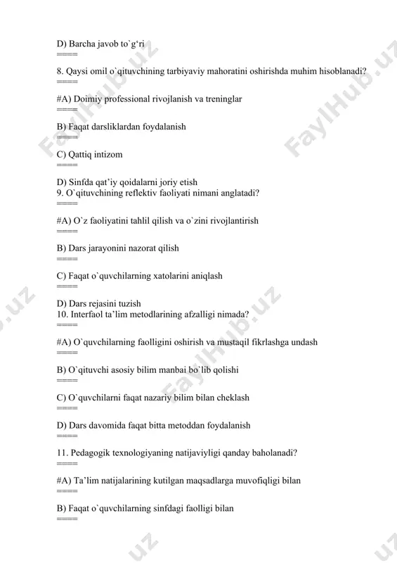 rcha o`quvchilarga bir xil dastur asosida ta’lim berish ==== c) faqat iqtidorli o`quvchilar bilan ishlash ==== d) faqat qoloq o`quvchilar bilan ishlash 16. individual ta’lim texnologiyasining asosiy mohiyati nimada? ==== #a) ta’limni har bir o`quvchining qobiliyatlari, ehtiyojlari va sur’atiga moslashtirish ==== b) barcha o`quvchilarga bir xil yondashuvni qo`llash ==== c) faqat nazariy bilimlarni berish ==== d) amaliy ko`nikmalarga e’tibor bermaslik 17. axborot texnologiyalaridan ta’limda qanday foydalaniladi? ==== #a) ta’lim jarayonini boshqarish, monitoring qilish, o`quvchilarni baholash, interaktiv o`yinlar va simulyatsiyalar yaratish uchun maxsus dasturlar va platformalardan foydalanish ==== b) faqat o`qituvchining ishini yengillashtirish uchun ==== c) o`quvchilarni mustaqil ishlashga o`rgatmaslik ==== d) kitob va daftarlardan butunlay voz kechish 18. ta’limning jamoaviy va guruhiy texnologiyalarining afzalligi nimada? ==== #a) o`quvchilarning o`zaro hamkorlik, muloqot va ijtimoiy ko`nikmalarini rivojlantirish, birgalikda muammolarni hal qilish va loyihalarni amalga oshirishga o`rgatish ==== b) o`quvchilarni yakka tartibda ishlashga majburlash ==== c) raqobat muhitini yaratish ==== d) ijtimoiy ko`nikmalarga …