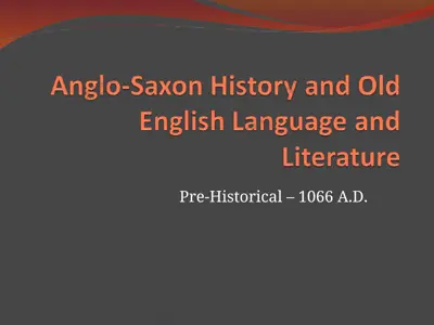 anglo-saxon history and old english language and literature — PPT