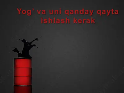 yog’ va uni qanday qayta ishlash kerak — PPTX