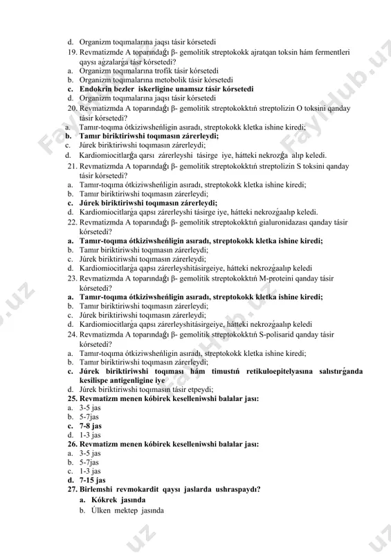heńligin asıradı, streptokokk kletka ishine kiredi; b. tamır biriktiriwshi toqımasın zárerleydi; c. júrek biriktiriwshi toqımasın zárerleydi; d. kardiomiocitlarǵa qаrsı zárerleyshi tásirge iye, hátteki nekrozǵa alıp keledi. 21. revmatizmda a toparındaǵı β- gemolitik streptokokktıń streptolizin s toksini qanday tásir kórsetedi? a. tamır-toqıma ótkiziwsheńligin asıradı, streptokokk kletka ishine kiredi; b. tamır biriktiriwshi toqımasın zárerleydi; c. júrek biriktiriwshi toqımasın zárerleydi; d. kardiomiocitlarǵa qарsı zárerleyshi tásirge iye, hátteki nekrozǵaalıp keledi. 22. revmatizmda a toparındaǵı β- gemolitik streptokokktıń gialuronidazası qanday tásir kórsetedi? a. tamır-toqıma ótkiziwsheńligin asıradı, streptokokk kletka ishine kiredi; b. tamır biriktiriwshi toqımasın zárerleydi; c. júrek biriktiriwshi toqımasın zárerleydi; d. kardiomiocitlarǵa qарsı zárerleyshitásirgeiye, hátteki nekrozǵaalıp keledi 23. revmatizmda a toparındaǵı β- gemolitik streptokokktıń m-proteini qanday tásir kórsetedi? a. tamır-toqıma ótkiziwsheńligin asıradı, streptokokk kletka ishine kiredi; b. tamır biriktiriwshi toqımasın zárerleydi; c. júrek biriktiriwshi toqımasın zárerleydi; d. kardiomiocitlarǵa qарsı zárerleyshitásirgeiye, hátteki nekrozǵaalıp keledi 24. revmatizmda a toparındaǵı β- gemolitik streptokokktıń s-polisarid qanday tásir kórsetedi? a. …