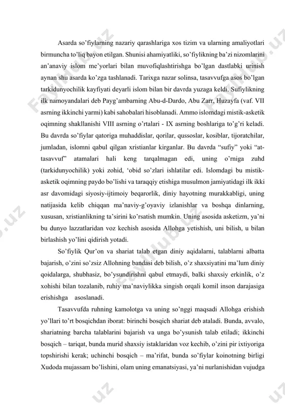 edi, uning o’rniga zuhd (tarkidunyochilik) yoki zohid, ‘obid so’zlari ishlatilar edi. islomdagi bu mistik-asketik oqimning paydo bo’lishi va taraqqiy etishiga musulmon jamiyatidagi ilk ikki asr davomidagi siyosiy-ijtimoiy beqarorlik, diniy hayotning murakkabligi, uning natijasida kelib chiqqan ma’naviy-g’oyaviy izlanishlar va boshqa dinlarning, xususan, xristianlikning ta’sirini ko’rsatish mumkin. uning asosida asketizm, ya’ni bu dunyo lazzatlaridan voz kechish asosida allohga yetishish, uni bilish, u bilan birlashish yo’lini qidirish yotadi. so’fiylik qur’on va shariat talab etgan diniy aqidalarni, talablarni albatta bajarish, o’zini so’zsiz allohning bandasi deb bilish, o’z shaxsiyatini ma’lum diniy qoidalarga, shubhasiz, bo’ysundirishni qabul etmaydi, balki shaxsiy erkinlik, o’z xohishi bilan tozalanib, ruhiy ma’naviylikka singish orqali komil inson darajasiga erishishga asoslanadi. tasavvufda ruhning kamolotga va uning so’nggi maqsadi allohga erishish yo’llari to’rt bosqichdan iborat: birinchi bosqich shariat deb ataladi. bunda, avvalo, shariatning barcha talablarini bajarish va unga bo’ysunish talab etiladi; ikkinchi bosqich – tariqat, bunda murid shaxsiy istaklaridan voz kechib, o’zini pir ixtiyoriga topshirishi …
