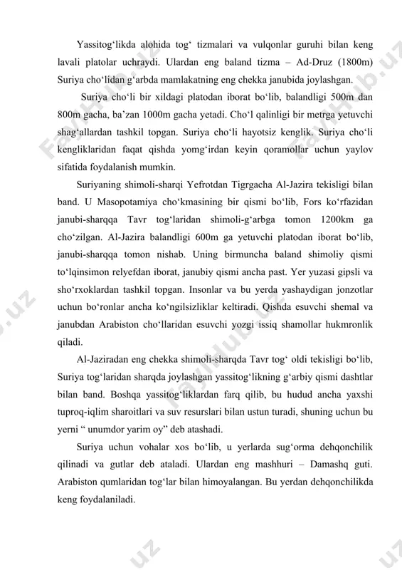 arorati +12°c) yuqori haroratli quruq yoz bilan almashinadi (iyulda o‘rtacha harorat +26°c). bu yerga bir yilda 900mm yog‘in tushadi. doimiy yashil subtropik daraxtlar va butazorlar hukumronlik qiladi(doimiy yashil emanning 5 turi ,lavr, mirt, oleandr, magnoliya, fikuslar). o‘rta dengiz sohilbo‘yida aholi zich bo‘lib, uning katta qismi o‘zlashtirilgan yerlar. suriya tabiiy xaritasi. suriya tog‘larining iqlimi subtropik o‘rta dengiz tipida. qishda tog‘larda sovuq bo‘lib, qor yog‘adi. yog‘in g‘arbdan sharqqa tomon kamayib boradi: ansariyaning g‘arbiy yonbag‘riga 1500mm, al-gab botig‘iga 500mm dan 750mm gacha, mamlakatning sharqiy qismiga – 400-500mm, janubi-sharqiga esa faqat-250mm yog‘in tushadi. suriya cho‘llari hayotsiz. uning iqlimida haroratning mavsumiy va sutkalik farqi katta. qishda harorat tunda -10°c gacha tushushi mumkin, kundizi esa +20°c dan ortadi. yozda harorat ba’zan +45+50°c gacha yetishi mumkin. yog‘in bir yilda 50-100mm tushadi. bu yerlarda deyarli tuproq qatlami yo‘q. suriya al-jazirasida iqlim sharoiti qurg‘oqchil. yoz juda issiq va quruq. iyulning o‘rtacha harorati +30°c dan yuqori, maksimum +50°c dan yuqori …