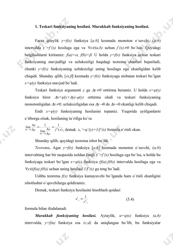 osilasi. faraz qilaylik y=f(x) funksiya [a;b] kesmada monoton o`suvchi, (a;b) intervalda y`=f`(x) hosilaga ega va (x((a,b) uchun f`(x)(0 bo`lsin. quyidagi belgilashlarni kiritamiz: f(a)=(, f(b)=(. u holda y=f(x) funksiya uchun teskari funksiyaning mavjudligi va uzluksizligi haqidagi teorema shartlari bajariladi, chunki y=f(x) funksiyaning uzluksizligi uning hosilaga ega ekanligidan kelib chiqadi. shunday qilib, [(;(] kesmada y=f(x) funksiyaga nisbatan teskari bo`lgan x=((y) funksiya mavjud bo`ladi. teskari funksiya argumenti y ga (y(0 orttirma beramiz. u holda x=((y) funksiya biror (x=((y+(y)-((y) orttirma oladi va teskari funksiyaning monotonligidan (x(0, uzluksizligidan esa (y(0 da (x(0 ekanligi kelib chiqadi. endi x=((y) funksiyaning hosilasini topamiz. yuqorida aytilganlarni e`tiborga olsak, hosilaning ta`rifiga ko`ra , demak xy`=(`(y)=1/f`(x) formula o`rinli ekan. shunday qilib, quyidagi teorema isbot bo`ldi. teorema. agar y=f(x) funksiya [a;b] kesmada monoton o`suvchi, (a;b) intervalning har bir nuqtasida noldan farqli y`=f`(x) hosilaga ega bo`lsa, u holda bu funksiyaga teskari bo`lgan x=((y) funksiya (f(a);f(b)) intervalda hosilaga ega va (y((f(a);f(b)) uchun uning hosilasi …