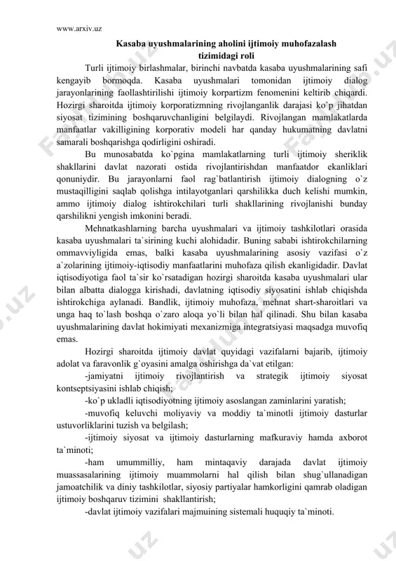 larining rivojlanishi bunday qarshilikni yengish imkonini beradi. mehnatkashlarning barcha uyushmalari va ijtimoiy tashkilotlari orasida kasaba uyushmalari ta`sirining kuchi alohidadir. buning sababi ishtirokchilarning ommavviyligida emas, balki kasaba uyushmalarining asosiy vazifasi o`z a`zolarining ijtimoiy-iqtisodiy manfaatlarini muhofaza qilish ekanligidadir. davlat iqtisodiyotiga faol ta`sir ko`rsatadigan hozirgi sharoitda kasaba uyushmalari ular bilan albatta dialogga kirishadi, davlatning iqtisodiy siyosatini ishlab chiqishda ishtirokchiga aylanadi. bandlik, ijtimoiy muhofaza, mehnat shart-sharoitlari va unga haq to`lash boshqa o`zaro aloqa yo`li bilan hal qilinadi. shu bilan kasaba uyushmalarining davlat hokimiyati mexanizmiga integratsiyasi maqsadga muvofiq emas. hozirgi sharoitda ijtimoiy davlat quyidagi vazifalarni bajarib, ijtimoiy adolat va faravonlik g`oyasini amalga oshirishga da`vat etilgan: -jamiyatni ijtimoiy rivojlantirish va strategik ijtimoiy siyosat kontseptsiyasini ishlab chiqish; -ko`p ukladli iqtisodiyotning ijtimoiy asoslangan zaminlarini yaratish; -muvofiq keluvchi moliyaviy va moddiy ta`minotli ijtimoiy dasturlar ustuvorliklarini tuzish va belgilash; -ijtimoiy siyosat va ijtimoiy dasturlarning mafkuraviy hamda axborot ta`minoti; -ham umummilliy, ham mintaqaviy darajada davlat ijtimoiy muassasalarining ijtimoiy muammolarni hal qilish …