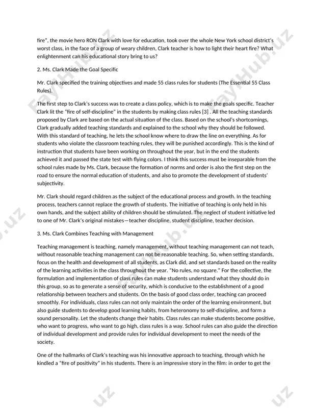 can his educational story bring to us? 2. ms. clark made the goal specific mr. clark specified the training objectives and made 55 class rules for students (the essential 55 class rules). the first step to clark’s success was to create a class policy, which is to make the goals specific. teacher clark lit the “fire of self-discipline” in the students by making class rules [3] . all the teaching standards proposed by clark are based on the actual situation of the class. based on the school’s shortcomings, clark gradually added teaching standards and explained to the school why they should be followed. with this standard of teaching, he lets the school know where to draw the line on everything. as for students who violate the classroom teaching rules, they will be punished accordingly. this is the kind of instruction that students have been working on throughout the year, but …