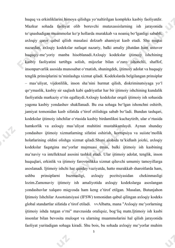 oladi, bu esa butun ijtimoiy ish tizimining samarasiga salbiy ta’sir qiladi. shu bois, ijtimoiy ishda axloqiy me’yorlar nafaqat kasbiy faoliyatning asosiy tayanchi, balki insonlar orasida ishonchli, adolatli va barqaror ijtimoiy munosabatlarni qaror toptirishning vositadir.ijtimoiy ish kasbida axloqiy kodekslar muhim yo‘riqnoma sifatida xizmat qiladi. ular ijtimoiy ishchilar qanday axloqiy mezonlarga amal qilishlari kerakligini belgilab beradi. bu kodekslar bir necha asosiy prinsiplarga tayangan bo‘lib, ular har bir mutaxassis faoliyatining ajralmas qismidir. 1. klientga nisbatan mas’uliyat ijtimoiy ishchi mijoz oldidagi mas’uliyatini chuqur anglab, har doim uning manfaatlarini birinchi o‘ringa qo‘yishi lozim. bu prinsip mijozning shaxsiy hayotiga hurmat, sir saqlash, mustaqillik va qaror qabul qilish huquqini tan olishni o‘z ichiga oladi. ijtimoiy ishchi mijozga yordam berishda xolis, adolatli va rahm-shafqatli bo‘lishi, uni kamsitmasligi, fikrini inobatga olgan holda yondashishi kerak. 2. kasbga sadoqat mutaxassis o‘z kasbini chuqur hurmat qilishi va doimiy rivojlanishga intilishi zarur. bu prinsip ijtimoiy ishchi tomonidan o‘z bilim va malakasini oshirib borish, …