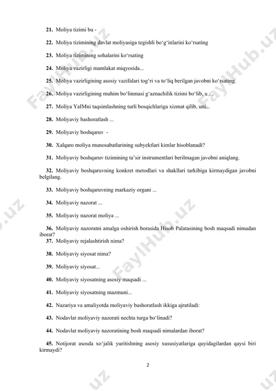 lqaro moliya munosabatlarining subyektlari kimlar hisoblanadi? 31. moliyaviy boshqaruv tizimining ta’sir instrumentlari berilmagan javobni aniqlang. 32. moliyaviy boshqaruvning konkret metodlari va shakllari tarkibiga kirmaydigan javobni belgilang. 33. moliyaviy boshqaruvning markaziy organi ... 34. moliyaviy nazorat ... 35. moliyaviy nazorat moliya ... 36. moliyaviy nazoratni amalga oshirish borasida hisob palatasining bosh maqsadi nimadan iborat? 37. moliyaviy rejalashtirish nima? 38. moliyaviy siyosat nima? 39. moliyaviy siyosat... 40. moliyaviy siyosatning asosiy maqsadi ... 41. moliyaviy siyosatning mazmuni... 42. nazariya va amaliyotda moliyaviy bashoratlash ikkiga ajratiladi: 43. nodavlat moliyaviy nazorati nechta turga bo‘linadi? 44. nodavlat moliyaviy nazoratining bosh maqsadi nimalardan iborat? 45. notijorat asosda xo‘jalik yuritishning asosiy xususiyatlariga quyidagilardan qaysi biri kirmaydi? 46. pul siyosati orqali qanday vazifalar amalaga oshiriladi? 47. quyidagilardan qaysi biri moliyaning xarakterli belgisi hisoblanadi? 48. quyidagilardan qaysi biri moliyaviy siyosatning tarkibiy qismiga kirmaydi? 49. quyidagilardan qaysi biri respublika byudjeti daromadlari hisoblanmaydi? 50. sug‘urta tashkilotlari daromad manbalari to’liq keltirilgan javobni belgilang: …