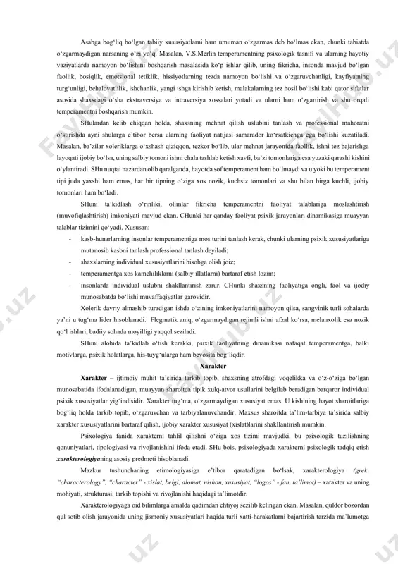 d ko‘rinishida bo‘lib, diqqatni ko‘chirishi qiyin kechadi. intravertlashgan, kam gap, ichimdan top toifasidan bo‘lib, yangilikni qabul qilishi murakkab va tashqi taassurotlarga sustlik bilan javob beruvchandir. melanxolik – senzitivligi yuksak, tortinchoq, g‘ayratsiz, arazchan, xafaqon bo‘ladi. u jimgina yig‘laydi, kam kuladi, qat’iyligi va mustaqilligi zaif, tez toladi, ortiqcha ishchan emas. diqqati barqaror, his-tuyg‘usi sust o‘zgaruvchan, rigid va intravertlashgan. hozirgi davrda temperament tipi deganda, ma’lum insonlar guruhi uchun umumiy bo‘lgan xususiyatlarning sodda majmuasi emas, balki mazkur xususiyatlarning qonuniy, zaruriy o‘zaro bog‘liqligi tushunilib, uning tipini tavsiflovchi xususiyatlarning qonuniy tarzda o‘zaro bog‘liqligini turlicha aks ettirgan holda, yangi omillar mazkur tiplarning psixologik tavsifini qayta tahlil qilishni taqozo etadi. temperament tiplarining psixologik tavsifi quyidagi muhim xususiyatlar yordami bilan aniqlanishi mumkin: 1. senzitivlik (lot. “sensus” - sezish, his qilish) – insonda bironta psixik reaksiyani hosil qilish uchun zarur bo‘lgan o‘ta kuchsiz tashqi taassurot kuchiga qarab mulohaza yuritiladi jumladan, sezgilarning paydo bo‘lishi uchun kerak qo‘zg‘ovchining ozgina kuchi (ularning quyi …