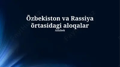 õzbekiston va rassiya õrtasidagi aloqalar — PPTX