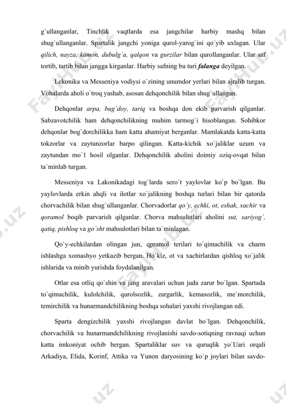esa otliq qo`shin va jang aravalari uchun juda zarur bo`lgan. spartada to`qimachilik, kulolchilik, qurolsozlik, zargarlik, kemasozlik, me`morchilik, temirchilik va hunarmandchilikning boshqa sohalari yaxshi rivojlangan edi. sparta dengizchilik yaxshi rivojlangan davlat bo`lgan. dehqonchilik, chorvachilik va hunarmandchilikning rivojlanishi savdo-sotiqning ravnaqi uchun katta imkoniyat ochib bergan. spartaliklar suv va quruqlik yo`uari orqali arkadiya, elida, korinf, attika va yunon daryosining ko`p joylari bilan savdo-sotiq olib borganlar. ayni paytda sparta, misr, kichik osiyo, italiya, shimoliy afrika mamlakatlari bilan ham savdo qilgan. xo`jalikning rivojlanishi tabaqalanishni kuchaytirgan. miloddan avvalgi vii–vi asrga kelib spartada kuchli quldorlik davlati vujudga kelgan. keyinchalik sparta yunon olamida hukmdorlikni qo`lga kiritish uchun afina bilan kurash olib borgan. yunon-eron unishlari 1. urushning boshlanish sabablari. miloddan avvalgi vi asrning oxiri – v asrning boshlarida misrdan hindistongacha, arab dengizidan orol dengizigacha bo`lgan yerlarni bosib olgan eron sharqning eng qudratli davlatiga aylanadi. eron podshosi doro i yunonistondagi shahar-davlatlarning orasidagi kelishmovchilikdan foydalanib yunonistonni ham bosib olish taraddudiga kirishadi. …