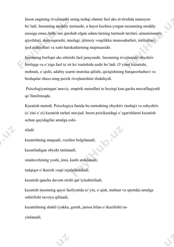 uv-chining darsdagi holatini kuzatishda esa diqqatining xususiyati, tashqi qo`zg`atuvchi bilan ta`sirlanishi, temperamenti, xatti-haraka-tining sur`ati, emotsional kechinmasining o`zgarishi to`g`risida ma`-lumotlar to`plashga imkoniyati tug`iladi. o`spirin yoshlarning sport faoliyatini kuzatish orqali ularning irodasi, ishchanligi, his-tuy-g`usiningo`zgarish xususiyatlari, g`alabaga intilishi, o`ziningharaka-tini idora qila olishi yuzasidan materiallar yig`ish mumkin. ish-chining dastgoh yonidagi faoliyatini kuzatish natijasida uning o`z diqqatini taqsimlashi, qiyin damlarda o`zini tutishi, imo-ishora-lari, tashqi qo`zg`atuvchidan ta`sirlanish darajasi haqida keng ma`-lumotlar yig`iladi. keksalarning muloqot jarayonini kuzatish ularning xarakteri, nutq faoliyati, his-tuyg`usi, ekstravertivligi yoki intravertivligi, qiziquvchanligi va ruhiyatining boshqa xususiyat-larini aniqlash demakdir. tashqi kuzatishda ba`zan tafakkur bo`yicha ham ma`lumotlar olish: ish ustidagi kayfiyatini, fikrning muayyan obyektga yo`naltirilga-nini, tashqi qo`zg`atuvchilarta`siriga berilmaslikni, chehradagi tash-vish va iztirobni, ko`zdagi g`ayritabiiylikni, shuningdek, sinchkov-lik, teranlik, termulish kabi ruhiy holatlarni kuzatib, tafakkur-ning kechishidagi o`zgarishlarni aniqpash mumkin. bulardan tashqa-ri, qo`lning titrashi, asabiylashish, nutqning buzilishi, hissiyot-ning beqarorlashuvi ham inson ruhiyatidagi o`zgarishlar bo`yicha ma`-lumot beradi. psixologiya fanida o`zini o`zi kuzatishdan (introspeksiyadan) ham foydalaniladi. ko`pincha tajribali psixolog yoki …