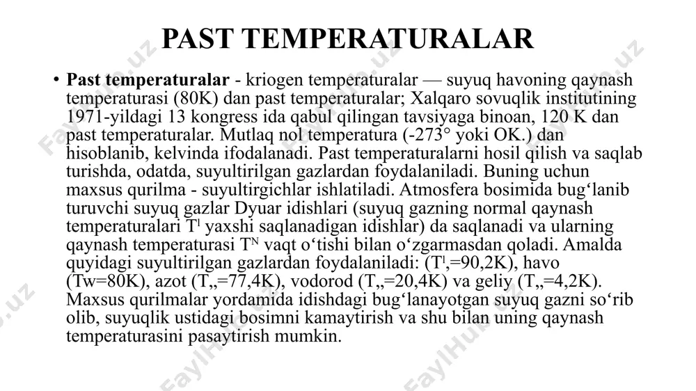 an qarshilik termometrlari qoʻllaniladi. 0,3—5,2 k soha uchun geliy toʻyingan bugʻ bosimining temperaturaga bogʻliqlik qonuniyatidan foydalanish mumkin. 1k dan past temperaturani kvant statistikasi, yaʼni energetik sathlarning elektronlar bilan toʻlganlik darajasini aniqlash usullari orqali oʻlchanadi. past temperaturalardan gazlarni ajratib olish (havoni suyultirib kislorod va azot olish)da, katta hajmdagi yuqori vakuum hosil qilishda foydalaniladi. elektrotexnika va radiotexnika qurilmalaridagi shovqinlarni yoʻqotishda keng qoʻllaniladi. past temperaturalardan oʻta-oʻtkazuvchan oʻtkazgichlar tayyorlashda va shu orqali zaryadlangan zarralarning tezlatgich uchun muhim boʻlgan kuchli magnit maydonini hosil qilishda va boshqa maqsadlarda foydalaniladi. /docprops/thumbnail.jpeg