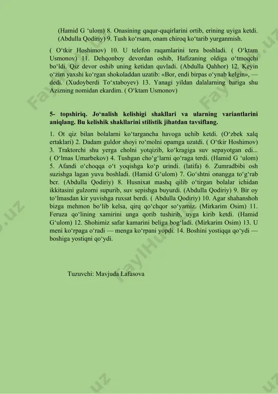 ini stilistik jihatdan tavsiflang. 1. ot qiz bilan bolalarni ko‘targancha havoga uchib ketdi. (o‘zbek xalq ertaklari) 2. dadam guldor shoyi ro‘molni opamga uzatdi. ( o‘tkir hoshimov) 3. traktorchi shu yerga cholni yotqizib, ko‘kragiga suv sepayotgan edi... ( o‘lmas umarbekov) 4. tushgan cho‘g‘larni qo‘raga terdi. (hamid g ‘ulom) 5. afandi o‘choqqa o‘t yoqishga ko‘p urindi. (latifa) 6. zumradbibi osh suzishga lagan yuva boshladi. (hamid g‘ulom) 7. go‘shtni onangga to‘g‘rab bcr. (abdulla qodiriy) 8. husnixat mashq qilib o‘tirgan bolalar ichidan ikkitasini gulzorni supurib, suv sepishga buyurdi. (abdulla qodiriy) 9. bir oy to‘lmasdan kir yuvishga ruxsat berdi. ( abdulla qodiriy) 10. agar shahanshoh bizga mehmon bo‘lib kelsa, qirq qo‘chqor so‘yamiz. (mirkarim osim) 11. feruza qo‘lining xamirini unga qorib tushirib, uyga kirib ketdi. (hamid g‘ulom) 12. shohimiz safar kamarini beliga bog‘ladi. (mirkarim osim) 13. u meni ko‘rpaga o‘radi — menga ko‘rpani yopdi. 14. boshini yostiqqa qo‘ydi — boshiga yostiqni qo‘ydi. tuzuvchi: mavjuda lafasova