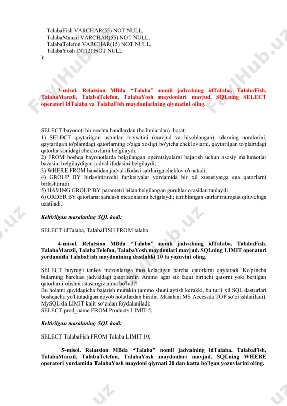 n guruhlar orasidan tanlaydi 6) order by qatorlarni saralash mezonlarini belgilaydi; tartiblangan satrlar murojaat qiluvchiga uzatiladi. keltirilgan masalaning sql kodi: select idtalaba, talabafish from talaba 4-misol. relatsion mbda “talaba” nomli jadvalning idtalaba, talabafish, talabamanzil, talabatelefon, talabayosh maydonlari mavjud. sqlning limit operatori yordamida talabafish maydonining dastlabki 10 ta yozuvini oling. select buyrug'i tanlov mezonlariga mos keladigan barcha qatorlarni qaytaradi. ko'pincha bularning barchasi jadvaldagi qatorlardir. ammo agar siz faqat birinchi qatorni yoki berilgan qatorlarni olishni istasangiz nima bo'ladi? bu holatni quyidagicha bajarish mumkin (ammo shuni aytish kerakki, bu turli xil sql dasturlari boshqacha yo'l tutadigan noyob holatlardan biridir. masalan: ms accessda top so‘zi ishlatiladi). mysql da limit kalit so‘zidan foydalaniladi: select prod_name from products limit 5; keltirilgan masalaning sql kodi: select talabafish from talaba limit 10; 5-misol. relatsion mbda “talaba” nomli jadvalning idtalaba, talabafish, talabamanzil, talabatelefon, talabayosh maydonlari mavjud. sqlning where operatori yordamida talabayosh maydoni qiymati 20 dan katta bo’lgan yozuvlarini oling. …