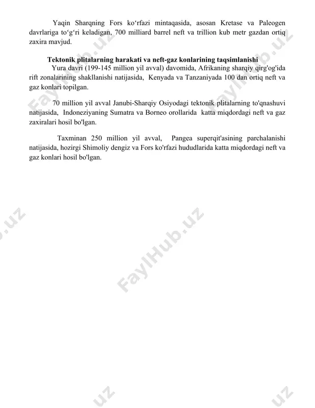 a toʻgʻri keladigan, 700 milliard barrel neft va trillion kub metr gazdan ortiq zaxira mavjud. tektonik plitalarning harakati va neft-gaz konlarining taqsimlanishi yura davri (199-145 million yil avval) davomida, afrikaning sharqiy qirg'og'ida rift zonalarining shakllanishi natijasida, kenyada va tanzaniyada 100 dan ortiq neft va gaz konlari topilgan. 70 million yil avval janubi-sharqiy osiyodagi tektonik plitalarning to'qnashuvi natijasida, indoneziyaning sumatra va borneo orollarida katta miqdordagi neft va gaz zaxiralari hosil bo'lgan. taxminan 250 million yil avval, pangea superqit'asining parchalanishi natijasida, hozirgi shimoliy dengiz va fors ko'rfazi hududlarida katta miqdordagi neft va gaz konlari hosil bo'lgan. 📌xulosa neft va gaz konlarining regional taqsimlanishi geologik vaqt davomida o'zgarib, tektonik jarayonlar va cho'kindi jinslarning shakllanishi bilan bog'liq holda turli xil havzalarda to'planganligini ko'rsatadi. 📚foydalanilgan adabiyotlar 1. k.a. kattayev, a.a. karimov. o'zbekiston neft va gaz geologiyasi. toshkent, 1998. 2. a.a. alimov, m.m. qodirov. o'zbekiston respublikasining neft va gaz konlari. toshkent, 2005. 3. v.p. savchenko, g.p. …