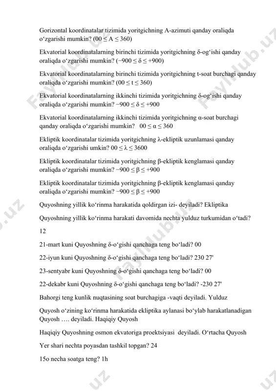 haga teng boʻladi? 230 27' 23-sentyabr kuni quyoshning δ-oʻgishi qanchaga teng boʻladi? 00 22-dekabr kuni quyoshning δ-oʻgishi qanchaga teng boʻladi? -230 27' bahоrgi tеng kunlik nuqtasining sоat burchagiga -vaqti deyiladi. yulduz quyosh oʻzining koʻrinma harakatida ekliptika aylanasi boʻylab harakatlanadigan quyosh …. deyiladi. haqiqiy quyosh haqiqiy quyoshning оsmon ekvatоriga prоеktsiyasi dеyiladi. oʻrtacha quyosh yer shari nechta poyasdan tashkil topgan? 24 15о necha soatga teng? 1h sfera sirtida olingan uchta ixtiyoriy katta aylanalarning kesishishidan hosil bo`lgan shaklga … deyiladi. sferik uchburchak uchlari olam qutbi p, zenit z va yoritgich m da joylashgan sferik uchburchak … deyiladi parallaktik uchburchak yoritgichlardan kelayotgan nurlarning yer atmosferasida sinishi hodisasiga … deyiladi. astronomik refraksiya zenitda refraksiya qanchaga teng? 00 ptolemeyning geosentrik nazariyasida quyosh va sayyoralar ketma-ketligi qaysi javobda toʻgʻri keltirilgan? oy, merkuriy, venera, quyosh, mars, yupiter, saturn nikolay kopernikning geliosentrik nazariyasida quyosh va sayyoralar ketma-ketligi qaysi javobda toʻgʻri keltirilgan? quyosh, merkuriy, venera, yer, mars, yupiter, saturn, sayyoraning …