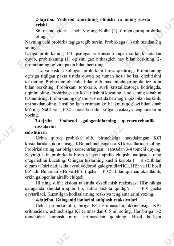 ichida erimay qolgan yod kristallari bor eritmaga kaliy yodid eritmasidan bir necha tomchi qo‘shing, qanday hodisa kuzatiladi? reaksiya tenglamasini yozing. 2-tajriba. vodorod xloridning olinishi va uning suvda erishi 86- rasmdagidek asbob yig‘ing. kolba (2) o‘rniga quruq probirka oling. nayning uchi probirka tagiga tegib tursin. probirkaga (1) osh tuzidan 2 g soling. ustiga probirkaning 1/4 qismigacha konsentrlangan sulfat kislotadan quyib, probirkaning (1) og‘zini gaz o‘tkazgich nay bilan berkiting. 2-probirkaning og‘zini paxta bilan berkiting. tuz va kislota solingan probirkani biroz qizdiring. probirkaning og‘ziga tiqilgan paxta ustida quyuq oq tuman hosil bo‘lsa, qizdirishni to‘xtating. probirkani ohistalik bilan olib, paxtani chiqaring-da, tez tiqin bilan berkiting. probirkani to‘nkarib, suvli kristallizatorga botiringda, tiqinini oling. probirkaga suv ko‘tarilishini kuzating. hodisaning sababini tushuntiring. probirkaning og‘zini suv ostida barmog‘ingiz bilan berkitib, uni suvdan oling. hosil bo‘lgan eritmani ko‘k lakmus qog‘ozi bilan sinab ko‘ring. nacl va h2so 4 orasida sodir bo‘lgan reaksiya tenglamalarini yozing. 3-tajriba. vodorod galogenidlarning qaytaruvchanlik xossalarini solishtirish …