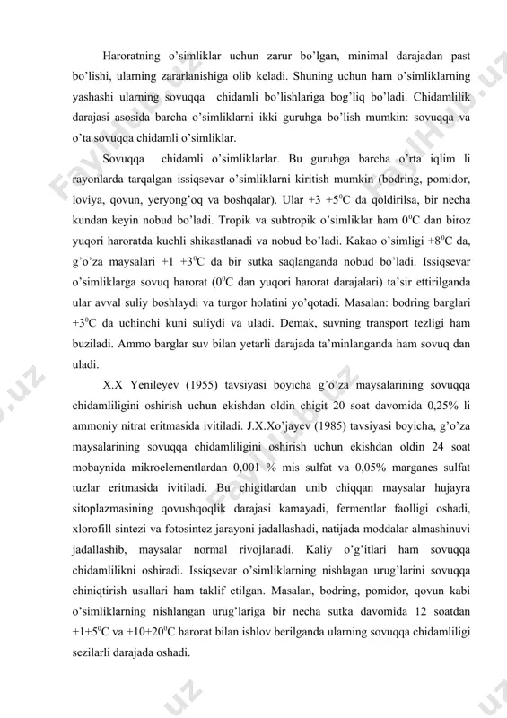 mayadi, fermentlar faolligi oshadi, xlorofill sintezi va fotosintez jarayoni jadallashadi, natijada moddalar almashinuvi jadallashib, maysalar normal rivojlanadi. kaliy o’g’itlari ham sovuqqa chidamlilikni oshiradi. issiqsevar o’simliklarning nishlagan urug’larini sovuqqa chiniqtirish usullari ham taklif etilgan. masalan, bodring, pomidor, qovun kabi o’simliklarning nishlangan urug’lariga bir necha sutka davomida 12 soatdan +1+50c va +10+200c harorat bilan ishlov berilganda ularning sovuqqa chidamliligi sezilarli darajada oshadi. o’ta sovuqqa chidamli o’simliklar. tabiiy sharoitda, 00c dan past harorat ta’siridan shikastlanmaydiganlarni – o’ta sovuqqa chidamli o’simliklar guruhiga kiritish mumkin. o’ta sovuq asosan kuzda va qishda sodir bo’ladi. ko’pchilik o’simliklar kuz va qish oylarini urug’, tuganak va ildizpoya holida o’tkazadi va zararlanmaydi. kuzgi ekin va daraxtlar ko’zni ham qish fasllarini ochiq joyda o’tkazadi. shuning uchun ular o’ta sovuq ta’siriga uchraydi, ayrimlari shikastlanadi yoki nobud bo’ladi. sovuq urgan o’simliklar turgor holatini yo’qotadi, barglari qo’ng’ir tusga kirib, kurib qoladi. o’ta sovuq ta’siridan ularning shirasi muzlaydi, natijada hujayra va to’qimalarda salbiy o’zgarishlar boshlanadi. …