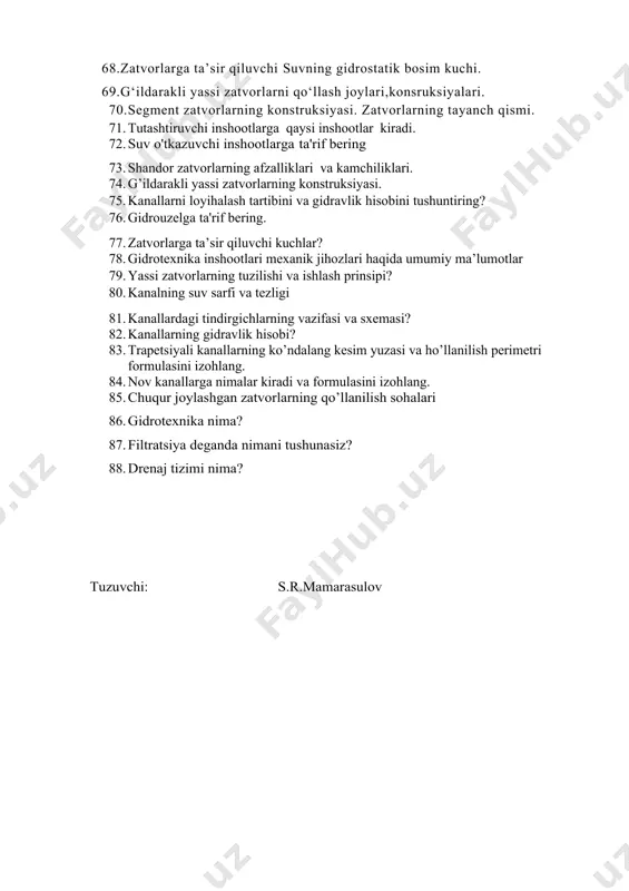 tlari tushunchasini ta'riflab bering. 68.zatvorlarga ta’sir qiluvchi suvning gidrostatik bosim kuchi. 69.g‘ildarakli yassi zatvorlarni qo‘llash joylari,konsruksiyalari. 70. segment zatvorlarning konstruksiyasi. zatvorlarning tayanch qismi. 71. tutashtiruvchi inshootlarga qaysi inshootlar kiradi. 72. suv o'tkazuvchi inshootlarga ta'rif bering 73. shandor zatvorlarning afzalliklari va kamchiliklari. 74. g’ildarakli yassi zatvorlarning konstruksiyasi. 75. kanallarni loyihalash tartibini va gidravlik hisobini tushuntiring? 76. gidrouzelga ta'rif bering. 77. zatvorlarga ta’sir qiluvchi kuchlar? 78. gidrotexnika inshootlari mexanik jihozlari haqida umumiy ma’lumotlar 79. yassi zatvorlarning tuzilishi va ishlash prinsipi? 80. kanalning suv sarfi va tezligi 81. kanallardagi tindirgichlarning vazifasi va sxemasi? 82. kanallarning gidravlik hisobi? 83. trapetsiyali kanallarning ko’ndalang kesim yuzasi va ho’llanilish perimetri formulasini izohlang. 84. nov kanallarga nimalar kiradi va formulasini izohlang. 85. chuqur joylashgan zatvorlarning qo’llanilish sohalari 86. gidrotexnika nima? 87. filtratsiya deganda nimani tushunasiz? 88. drenaj tizimi nima? tuzuvchi: s.r.mamarasulov