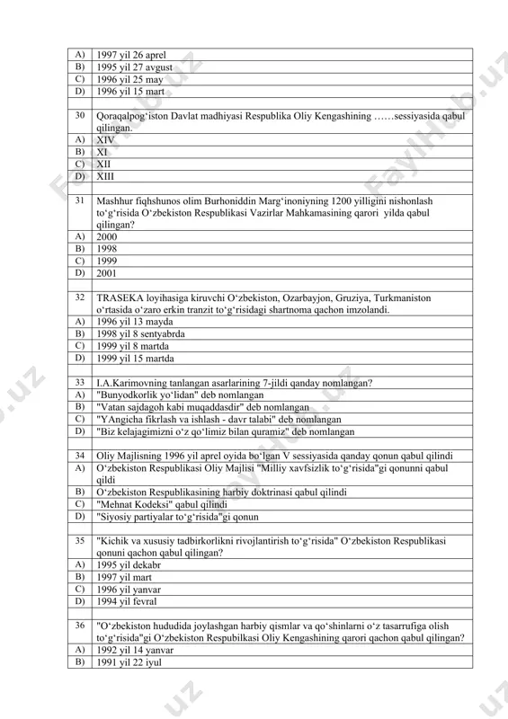 lrd aqsh dollari c) 6,5 mlrd aqsh dollari d) 7,5 mlrd aqsh dollari 29 o‘zbekiston respublikasi oliy majlisi tomonidan "inson huquqlari bo‘yicha vakil (ombudsman) to‘g‘risida"gi qonun qabul qilingan sanani aniqlang. a) 1997 yil 26 aprel b) 1995 yil 27 avgust c) 1996 yil 25 may d) 1996 yil 15 mart 30 qoraqalpog‘iston davlat madhiyasi respublika oliy kengashining ……sessiyasida qabul qilingan. a) xiv b) xi c) xii d) xiii 31 mashhur fiqhshunos olim burhoniddin marg‘inoniyning 1200 yilligini nishonlash to‘g‘risida o‘zbekiston respublikasi vazirlar mahkamasining qarori yilda qabul qilingan? a) 2000 b) 1998 c) 1999 d) 2001 32 traseka loyihasiga kiruvchi o‘zbekiston, ozarbayjon, gruziya, turkmaniston o‘rtasida o‘zaro erkin tranzit to‘g‘risidagi shartnoma qachon imzolandi. a) 1996 yil 13 mayda b) 1998 yil 8 sentyabrda c) 1999 yil 8 martda d) 1999 yil 15 martda 33 i.a.karimovning tanlangan asarlarining 7-jildi qanday nomlangan? a) "bunyodkorlik yo‘lidan" deb nomlangan b) "vatan sajdagoh kabi muqaddasdir" deb nomlangan c) …