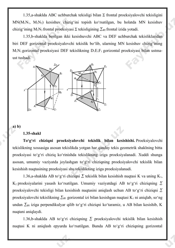 b to‘g‘ri chiziqning a1b1 gorizontal proeksiyasi bilan kesishib k1 nuqtani hosil qiladi. mos ravishda k2 nuqta ham aniqlanadi. k nuqta berilgan ab to‘g‘ri chiziq bilan tekislikning izlanayotgan kesishish nuqtasidir. 1.37-shakl 1.38-shakl 1.39-shakl misol: berilgan m to‘g‘ri chiziq bilan abc tekislikning kesishish nuqtasi va bu to‘g‘ri chiziqning ko‘rinar-ko‘rinmas qismlari aniqlansin (1.39-shakl). berilgan m(m1,m2) to‘g‘ri chiziq orqali gorizontal proeksiyalovchi tekislikni o‘tkaziladi. tekislik bilan berilgan abc tekislikning kesishish mn(m1m2,n1n2) chizig‘ini yasaladi. so‘ngra m(m1,m2) to‘g‘ri chiziq bilan mn to‘g‘ri chiziqning kesishish nuqtasi k(k1,k2) aniqlanadi. m to‘g‘ri chiziqning abc uchburchakka nisbatan ko‘ringan-ko‘rinmaganligini har qaysi proeksiyada alohida aniqlanadi. m2 va a2c2 chiziqlarning kesishgan joyida 1222 konkurent nuqtalar belgilanadi. i raqamli ko‘rish nuri bo‘ylab gorizontal proeksiyada 11 va 21 konkurent nuqtalar aniqlanadi. gorizontal proeksiyadan ko‘rinib turibdiki, i raqamli ko‘rish nuri oldin b1c1 chiziqqa tegishli 11 nuqtani, keyin m1 chiziqqa tegishli 21 nuqtani uchratadi. demak, frontal proeksiyada m2 chiziqning k212 qismi ko‘rinmas bo‘ladi. xuddi shunday tartibda, ii raqamli …