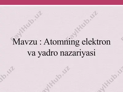 atomning elektron va yadro nazariyasi — PPTX