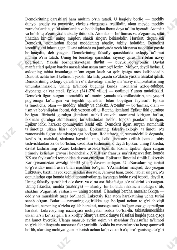 iyoriga topshirgan. «aflotun mening do‘stim, ammo qonun do‘stlikdan ustun turadi» degan hikmatli ibora o‘sha davr ma’naviyatining yaqqol ifodasidir. suqrot o‘z ta’limotini og‘zaki ravishda ko‘cha-ko‘yda, maydonlarda, xiyobonlarda shogirdlari va izdoshlari bilan birga shakllantirgan va xalq ongiga singdirishga harakat qilgan, lekin bironta ham asar yozmagan. uning falsafiy, axloqiy ta’limotlari mohiyatini shogirdlari ksenofant, aristofan va aflotunlarning asarlaridan bilib olishimiz mumkin. ksenofant «suqrot haqida esdaliklar» asarida o‘z ustozi haqida iliq so‘zlar aytib, uni olijanob, axloq-odob borasida haqqoniy fikr yuritgan inson sifatida ta’riflagan. yoshlarning axloqini buzgan deb unga siyosiy ayb qo‘yish — tuhmat ekanini alohida ta’kidlagan. aflotun esa uni chuqur mulohazali, insonni ulug‘lovchi donishmand, deya ta’riflagan, uning falsafiy qarashlarini o‘z asarlarida suqrot nomidan bayon etgan. suqrotning fikricha, falsafaning markazida axloq masalalari turmog‘i lozim. jamiyatning ravnaqi, tinchlik va osoyishtaligi, farovon hayoti axloq va odobning ahvoliga bog‘liq. bu masalalar sharq falsafasida ham katta o‘rin tutganli bois xalqimiz, buyuk allomalarimiz suqrot nomini benihoya hurmat bilan tilga olgan, uning …