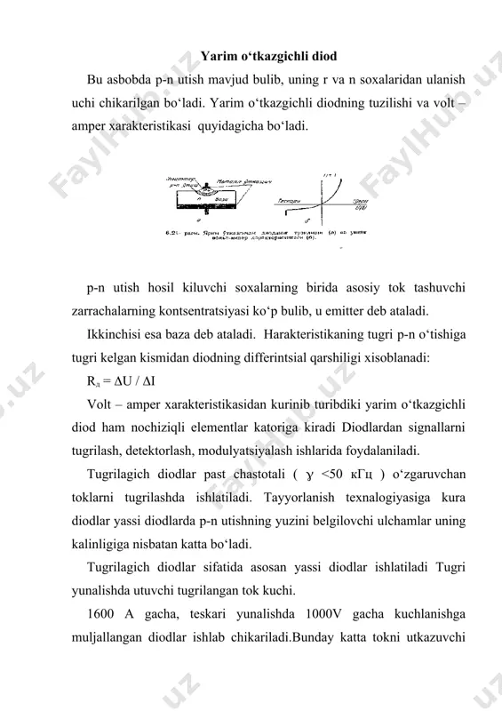 kunda ishchi chastotasi 1000 mgts gacha bulgan yukori chastotali diodlar mavjud. yukori chastotali diodlar kichik teskari kuchlanishda va kichik tugri toklar rejimida ishlaydi. masalan germaniyli nuktaviy diodning ishchi teskari kuchlanishi 350v gacha tugri yunalishdagi tok kuchi 100ma (uтуг = 1,28) gacha bulishi mumkin. impuls rejimida ishlaydigan diodlar radio sxemalarda kalit vazifasini bajaradi. bu rejimda asosan nuktaviy va kichik yassi diodlar ishlatiladi. diod ikki xil holatda bo‘ladi: «ochik» yoki «yopik». ochik holda diod qarshiligi kam yopik holda katta bo‘ladi. impuls sxemalarida diodning bir holatdan ikkinchi holatga kanchalik tez o‘tishi ahamiyatlidir. yarim o‘tkazgichli kuchlanish stabilazatori . (stabilitron, cstabistor) . bu yarim o‘tkazgichli diod zanjirga teskari r-n utish hosil bo‘ladigan qilib ulanadi. ish rejimi diod xarakteristikasini teskari yunalishda yorib(teshib) utuvchi tok utadigan kismiga tugri keladi.yorib utish deyilganda, diodga teskari r-n utishga tugri keladigan kuchlanish quyilib, uning ma’lum qiymatida teskari tokning keskin ortib ketishi tushuniladi. diodda kuchkili, tunnel va issiqlik ta’sirida yorib utishlar kuzatilishi …