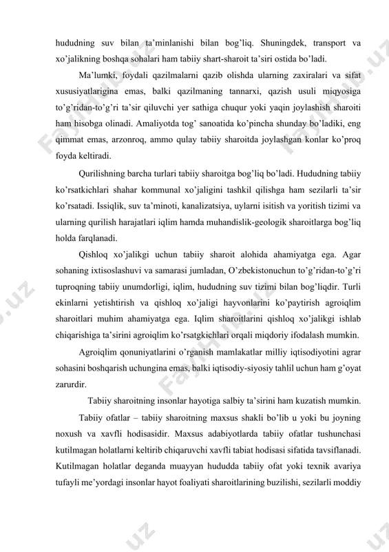 i iqtisodiy-siyosiy tahlil uchun ham g’oyat zarurdir. tabiiy sharoitning insonlar hayotiga salbiy ta’sirini ham kuzatish mumkin. tabiiy ofatlar – tabiiy sharoitning maxsus shakli bo’lib u yoki bu joyning noxush va xavfli hodisasidir. maxsus adabiyotlarda tabiiy ofatlar tushunchasi kutilmagan holatlarni keltirib chiqaruvchi xavfli tabiat hodisasi sifatida tavsiflanadi. kutilmagan holatlar deganda muayyan hududda tabiiy ofat yoki texnik avariya tufayli me’yordagi insonlar hayot foaliyati sharoitlarining buzilishi, sezilarli moddiy yo’qotishlar, insonlar salomatligi va atrof-muhitga yetgan zararlar, o’lim oqibatida yuzaga kelgan favqulodda vaziyatga aytiladi. keng tarqalgan va inson hayoti uchun xavfli bo’lgan tabiiy ofatlarga yer qimirlashi, suv toshqini, bo’ron, dovul, qor ko’chkilari va tuproq (tog’) surilmalari, vulqonlar, torf va o’rmon yog’inlari, quyun, yer cho’kishi, tsunami hodisalari kiradi. tabiatning noxush hodisalariga qurg’oqchilik, muzlash, qattiq sovuq, chaqmoq, kuchli va uzoq davom etuvchi sel-yomg’irlar, do’l kabilarni misol qilib ko’rsatish mumkin. noxush va xavfli hodisalarning barcha ko’rinishlari gidrometereologik va geologik-geomorfologik turlarga ajratiladi. kamroq tarqalganlari orasida quyoshli kosmik (magnit bo’ronlari, …