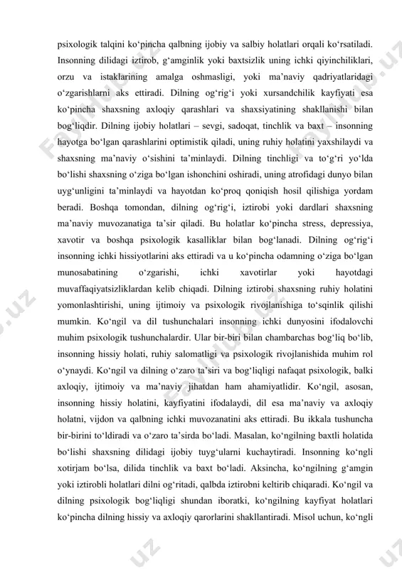 sonning ma’naviy va axloqiy holatini, qalbining ichki dunyosini ifodalash uchun ishlatiladi. bu tushuncha nafaqat qalbni, balki insonning vijdonini, axloqiy qadriyatlarini va ichki ongini aks ettiradi. dilning holati, ya’ni dilning baxtli yoki xafagarchilik holatlari shaxsning ruhiy va hissiy salomatligi bilan bevosita bog‘liqdir. shuningdek, dil insonning axloqiy qarorlarida, ijtimoiy munosabatlarida va o‘zini tutishida asosiy rol o‘ynaydi. dil tushunchasining psixologik talqini ko‘pincha qalbning ijobiy va salbiy holatlari orqali ko‘rsatiladi. insonning dilidagi iztirob, g‘amginlik yoki baxtsizlik uning ichki qiyinchiliklari, orzu va istaklarining amalga oshmasligi, yoki ma’naviy qadriyatlaridagi o‘zgarishlarni aks ettiradi. dilning og‘rig‘i yoki xursandchilik kayfiyati esa ko‘pincha shaxsning axloqiy qarashlari va shaxsiyatining shakllanishi bilan bog‘liqdir. dilning ijobiy holatlari – sevgi, sadoqat, tinchlik va baxt – insonning hayotga bo‘lgan qarashlarini optimistik qiladi, uning ruhiy holatini yaxshilaydi va shaxsning ma’naviy o‘sishini ta’minlaydi. dilning tinchligi va to‘g‘ri yo‘lda bo‘lishi shaxsning o‘ziga bo‘lgan ishonchini oshiradi, uning atrofidagi dunyo bilan uyg‘unligini ta’minlaydi va hayotdan ko‘proq qoniqish hosil qilishiga yordam …