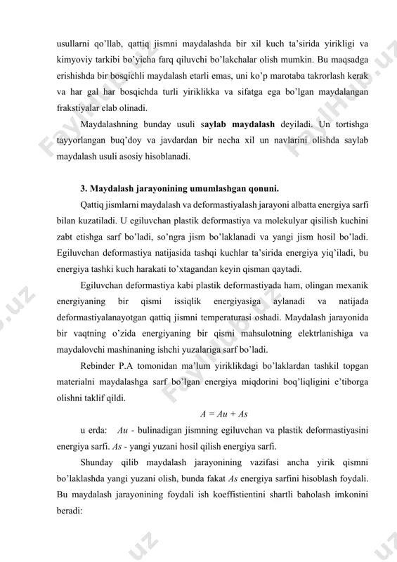 tijada deformastiyalanayotgan qattiq jismni temperaturasi oshadi. maydalash jarayonida bir vaqtning o’zida energiyaning bir qismi mahsulotning elektrlanishiga va maydalovchi mashinaning ishchi yuzalariga sarf bo’ladi. rebinder p.a tomonidan ma’lum yiriklikdagi bo’laklardan tashkil topgan materialni maydalashga sarf bo’lgan energiya miqdorini boq’liqligini e’tiborga olishni taklif qildi. a = au + as u erda: au - bulinadigan jismning egiluvchan va plastik deformastiyasini energiya sarfi. as - yangi yuzani hosil qilish energiya sarfi. shunday qilib maydalash jarayonining vazifasi ancha yirik qismni bo’laklashda yangi yuzani olish, bunda fakat as energiya sarfini hisoblash foydali. bu maydalash jarayonining foydali ish koeffistientini shartli baholash imkonini beradi: as 1 = as + ay rebender p.a. maydalashning umumlashgan qonunini quyidagicha yozishni taklif kiritdi. p2 v a = a0 + my +  a 2e bu erda: a0 - deformastiya jarayoniga va maydalovchi mashinalar ishchi organlarini emirilishiga sarf bo’ladigan energiya sarfi; mu - maydalanadigan material bo’lakchalari deformastiyasi stiklini soni; r-maydalanadigan materialni bo’laklovchi kuchlanish; …