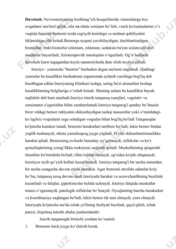 damlar ko'p bo’lsa, tutqanoq uzoq davom etadi.lsteriyada harakat va sezuvchanlikning buzilishi kuzatiladi va falajlar, giperkinezlar holida uchraydi. isteriya falajida muskullar tonusi o’zgarmaydi, patologik reflekslar bo’lmaydi. oyoqlarning barcha harakatlari va koordinasiya saqlangan bo'ladi, lekin bemor tik tura olmaydi, yura olmaydi. isteriyada ko'pincha me'da-ichak yo'lining faoliyati buziladi, qayd qilish, ichak parezi, hiqichoq tutushi shular jumlasidandir. isterik tutqanoqda birinchi yordam ko’rsatish. 1. bemorni tinch joyga ko’chirish kerak. 2. burniga nashatir spirti bug'lari hidlatiladi. 3. sovuq suv ichiriladi. 4. bemor yotgan xona chirog’i hiraroq qilib yoqib qo’yiladi. isterik tutqanoq bemorda bartaraf etilgandan keyin uxlab qolish va xotirasini yo’qotish holatlari uchramaydi. bemor bemalol ishini davom ettirishi mumkin. psixosteniya – ko’ngildan ko’tarilmaydigan hayollar bilan bo'ladigan holatlar nevrozi bo'lib, bu holatlar xilma-xil bo'ladi.bemor fikri-zikrini band qilib oladi va turli klinik ko'rinishlarida namoyon bo’ladi. bunday holatlarga vahimalar, hayollar, qattiq harakatlar kiradi. fikri-zikrini band qiladigan holatlar ko’pincha xavotirlanish, qo’qish, yurak urishining tezlashuvi, terlash, arterial bosimning ko’tarilishi kabi vegatativ o’zgarishlar …