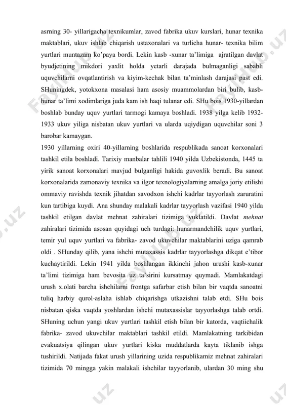 ha ishlab chiqarishga utkazishni talab etdi. shu bois nisbatan qiska vaqtda yoshlardan ishchi mutaxassislar tayyorlashga talab ortdi. shuning uchun yangi ukuv yurtlari tashkil etish bilan bir katorda, vaqtiichalik fabrika- zavod ukuvchilar maktablari tashkil etildi. mamlakatning tarkibidan evakuatsiya qilingan ukuv yurtlari kiska muddatlarda kayta tiklanib ishga tushirildi. natijada fakat urush yillarining uzida respublikamiz mehnat zahiralari tizimida 70 mingga yakin malakali ishchilar tayyorlanib, ulardan 30 ming shu yerlarda qoldirilib, qolganlari mamlakatning boshqa rayonlariga jqnatildi. urushdan keyingi yillarda xalq xo’jaligini tьiklash uchun ishlab chiqishga kirishildi. demak, bu davrda mexanizatsiyalashgan ishlab chikarish sharoitida mehnat kiluvchi murakkab kasblar sohibi bulgan malakali mutaxassislar tayyorlash zarurati kelib chiqdi. 1960-1980-yillar kasb-xunar ta’limining evalyutsion rivojlanish davrida kasb-hunar ukuv yurtlari tarmogi bevosita va nisbatan bark.aror ortib bordi. bu davrning asosiy uziga xos xususiyatlari kuyidagi 1-jadvalda uz ifodasini topgan. 1-jadval yillar u^v 1yuassasalarshshng soni ukuvchilar soni (ming kishi xdsobida) equabul kznlingan 5ьquvchilar (ming kishi) tayyorlangan (bitirgan) malakali ishchilar (ming kishi) 1960 …