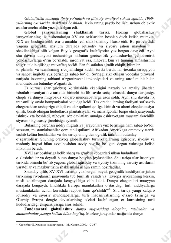 hga nisbatan geotsentrik yondashuvlar geliotsentrik yondashuvlarga o‘rin bo‘shatdi, insoniyat esa, nihoyat, kun va tunning almashishini to‘g‘ri talqin qilishga muvaffaq bo‘ldi. fan falsafadan ajralib chiqib, bilimlar to‘planishi va texnikaning rivojlanishiga kuchli turtki berdi, fan-texnika taraqqiyoti va sanoat inqilobi yuz berishiga sabab bo‘ldi. so‘nggi zikr etilgan voqealar pirovard natijada insonning tabiatni o‘zgartiruvchi imkoniyatlari va uning atrof muhit bilan munosabatini butunlay o‘zgartirdi. er kurrasi shar (globus) ko‘rinishida ekanligini nazariy va amaliy jihatdan isbotlab insoniyat o‘z tarixida birinchi bo‘lib savdo-sotiq sohasida dunyo darajasiga chiqdi va dunyo miqyosida xalqaro munosabatlarga asos soldi. ayni shu davrda ilk transmilliy savdo kompaniyalari vujudga keldi. tez orada ularning faoliyati sof savdo chegarasidan tashqariga chiqdi va ular qullarni qo‘lga kiritish va ularni ekspluatatsiya qilish, bosib olingan hududlarda plantatsiyalar va manzilgohlar barpo etish jarayonida ishtirok eta boshladi, nihoyat, o‘z davlatlari amalga oshirayotgan mustamlakachilik siyosatining asosiy ijrochisiga aylandi. bularning barchasi jiddiy migratsiya jarayonlari yuz berishiga ham sabab bo‘ldi; xususan, mustamlakachilar qora tanli …
