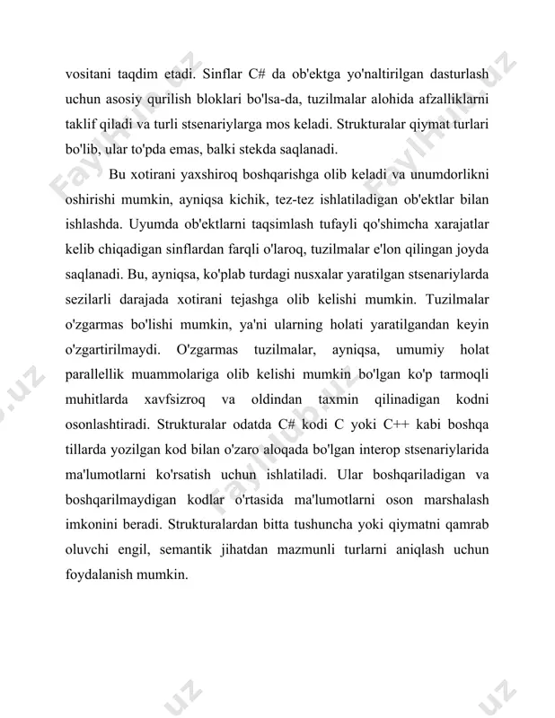 ash imkonini beradi. o'zgarmas tuzilmalar yaratilgandan keyin holatini o'zgartirib bo'lmaydigan ma'lumotlar tuzilmalarini yaratish vositalarini taklif qiladi. ushbu o'zgarmaslik ip xavfsizligini kafolatlaydi va aniq sinxronizatsiyaga muhtoj bo'lmasdan parallel va parallel algoritmlarni ishlab chiqishni osonlashtiradi. strukturalar ishlab chiquvchilarga muammoli sohadagi tushunchalar yoki ob'ektlarni ifodalovchi semantik jihatdan mazmunli turlarni yaratishga imkon beradi. i-bob. strukturalarning nazariy asoslari strukturalar haqida umumiy ma'lumotlar c# da tuzilmalar (shuningdek, tuzilmalar deb ataladi) bitta qiymatni ifodalovchi engil ma'lumotlar turlaridir. ular tegishli ma'lumotlar maydonlari va usullarini birlashtirilgan birlikka qamrab olish uchun vositani taqdim etadi. bu erda c# dagi strukturalarning asosiy jihatlari haqida umumiy ma'lumot. strukturalar `struct` kalit so`zidan so`ng strukturaning nomi va jingalak qavslar ichiga olingan tanasi yordamida aniqlanadi. ular sinflarga o'xshash maydonlar, usullar, xususiyatlar, indekserlar, hodisalar va operatorlarni o'z ichiga olishi mumkin. strukturalar qiymat turlaridir, ya'ni struktura namunalari to'g'ridan-to'g'ri e'lon qilingan joyda (odatda stekda) saqlanadi. argument sifatida berilganda yoki o'zgaruvchilarga tayinlanganda, strukturalar asl holatini saqlab, nusxalanadi. strukturalar uchun xotira …