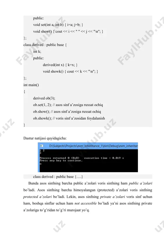 (oddiy-xususiy) vorislik class derived4: base{….}; · public vorislik: · bunda asos sinfning public a’zolari voris sinfning ham public a’zolari va asos sinfning protected a’zolari voris sinfning protected a’zolariga aylanadi. · lekin asos sinfning private a’zolari voris sinf uchun yopiqligicha qoladi. · protected vorislik: · bunda asos sinfning public va protected a’zolari voris sinf uchun protected a’zo bo’lib o’tadi. · private vorislik: · bunda asos sinfning public va protected a’zolari voris sinfning private a’zosiga ayanadi. asos sinf konstruktoriga qiymat jo’natish quyidagi forma orqali asos sinf konstruktoriga parametr orqali qiymat jo’natishimiz mumkin: voris-sinf-konstruktori(arg-lar) : asos-sinf1(arg-lar), asos-sinf2(arg-lar), // ... asos-sinfn(arg-lar) { // voris sinf konstruktor tanasi } asos sinf konstruktoriga qiymat jo’natish class base { protected: int i; public: base(int x) { i=x; } }; class derived: public base { int j; public: derived(int x, int y): base(y) // asos sinf konstruktorini chaqirish { j=x; } void show() { cout << i << …