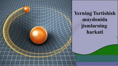 yerning tortishish maydonida jismlarning harakati — PPTX