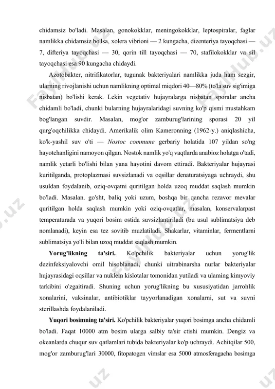 usiyatidan jarrohlik xonalarini, vaksinalar, antibiotiklar tayyorlanadigan xonalarni, sut va suvni sterillashda foydalaniladi. yuqori bosimning ta'siri. ko'pchilik bakteriyalar yuqori bosimga ancha chidamli bo'ladi. faqat 10000 atm bosim ularga salbiy ta'sir ctishi mumkin. dengiz va okeanlarda chuqur suv qatlamlari tubida bakteriyalar ko'p uchraydi. achitqilar 500, mog'or zamburug'lari 30000, fitopatogen vimslar esa 5000 atmosferagacha bosimga chidaydi. ultratovush bakteritsidlik xususiyatiga ega, 20000 hz oziq-ovqat mahsulotlarini va vaksinalarni dezinfeksiyalash uchun yetarhdir. havoni tozalashda aeroionizatsiyaning ahamiyati katta. vodorod ionlari konsentratsiyasiiting ta'siri. vodorod ionlari-ning konsentratsiyasi ph deb belgilanadi. ph-7 bo'lsa neytral, ph > 7 bo'lsa ishqoriy, ph 2hno, + 2h20 + 658 kj nonas hn02 ni nitrobakter oksidlaydi: 2hn02 + q2 nitrobactcr )2hnq; + 180 kj nonas anagonizmda bir tur ikkinchi turning rivojlanishini cheklab qo'yadi. masalan, sodda hayvonlar bakteriyalarni yeb qo'yadi, bakteriofaglar bakteriyalarni eritib yuboradi, bijg'ituvchilar chiri-tuvchilarning ko'payishini cheklab qo'yadi yoki turli-tuman anti-biotiklarbakteriyalargasalbiy ta'sir etadi. mikroorganizmlarga tash-qi muhit omillarining ta'sirini bilgan holda, ularga qarshi kurash choralarini qo'llash …