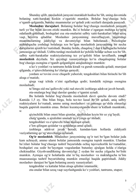olalar bog‘chasiga osongina o‘rganib qolganligini aniqlashingiz mumkin: u ko‘z yoshlari va tantrums holda kiradi va guruh xonasida qoladi; murojaat qilganda, o‘qituvchilarning ko‘zlariga qaraydi; yordam so‘rovini ovoz chiqarib yuborish; tengdoshlari bilan birinchi bo‘lib aloqa o‘rnatish; qisqa vaqt ichida o‘zini egallashga qodir; kundalik rejimga osongina moslashadi; ta’limga oid ma’qullovchi yoki rad etuvchi izohlarga adekvat javob beradi; ota-onalarga bog‘dagi darslar qanday o‘tganini aytadi. bu holatda bolalar bog‘chasida moslashish davri qancha davom etadi? kamida 1,5 oy. shu bilan birga, bola tez-tez kasal bo‘lib qoladi, aniq salbiy reaktsiyalarni ko‘rsatadi, ammo uning moslashuvi va jamoaga qo‘shila olmasligi haqida gapirish mumkin emas. bolani kuzatayotganda shuni ta’kidlash mumkinki, u: qiyinchilik bilan onasi bilan qismlar, ajralishdan keyin bir oz yig‘laydi; chalg‘iganda, u ajralishni unutadi va o‘yinga qo‘shiladi; tengdoshlari va o‘qituvchi bilan muloqot qiladi; e’lon qilingan qoidalar va qoidalarga amal qiladi; izohlarga adekvat javob beradi; kamdan-kam hollarda ziddiyatli vaziyatlarning qo‘zg‘atuvchisiga aylanadi. og‘ir moslashish. moslashuv jarayonining og‘ir turi bo‘lgan bolalar juda …
