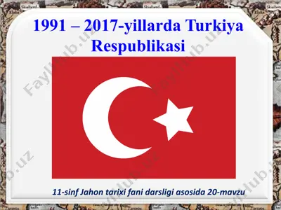 1991 – 2017-yillarda turkiya respublikasi 11- sinf — PPTX
