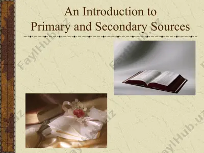 an introduction to primary and secondary sources — PPT