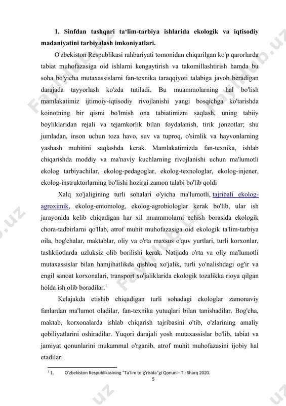 nunlari; ular o'rtasidagi munosabatlarni chuqur o'rgatish va zamonaviy fikrlay oladigan shaxsni tayyorlash; 2. ijtimoiy-iqtisodiy rejalashtirish va ishlab chiqarish kuchlarini yo'naltirishda turli tabiiy hududlarning ekologik holatini biladigan va kelajakning ekologik rejasini tuzadigan avlodni tayyorlash; 3.har bir inson, jamiyat va jamiyat ichidagi turli guruhlar, toifalar, sinflarning o'zlari yashab turgan tabiat, uning boyliklarni saqlashga xizmat qiladigan yoshlarni etishtirish; 4.jamiyat a'zolariga o'zlarining ijtimoiy, madaniy, diniy qarashlari va urf-odatlarini rivojlantirishda yashab turgan joy, vodiy, adirlar, tog'larning go'zalligi, ularning inson xayoti va saloamatligidagi ahamiyatini tushuntirish ishlarini olib borish. yuqoridagi vazifalarni amalga oshirishda bog'cha tarbiyachilari, maktab va o'quv yutrlari o'quvchilari, turli o'yinlar, kinotfilmlar orqali tabiiy va ijtimoiy fanlarni o'tishda o'zlari yashab turgan joydagi tabiiy voqelik va ekologik holatlarga bog'lab, ta'lim-tarbiya ishlarini olib borishi xamda darslar o'tishi kerak. shunday ishlar amalga oshirilganda har bog'cha bolasi, maktab o'quvchisi va talabalar o'simlikning qurishi, qushning ucholmasligi, adir yoki to'qayning yonishi, suvning befoyda oqishiga befarq bo'lmaydi. tabiat, uning jonzotlariga, o'zi ichadigan suvga …