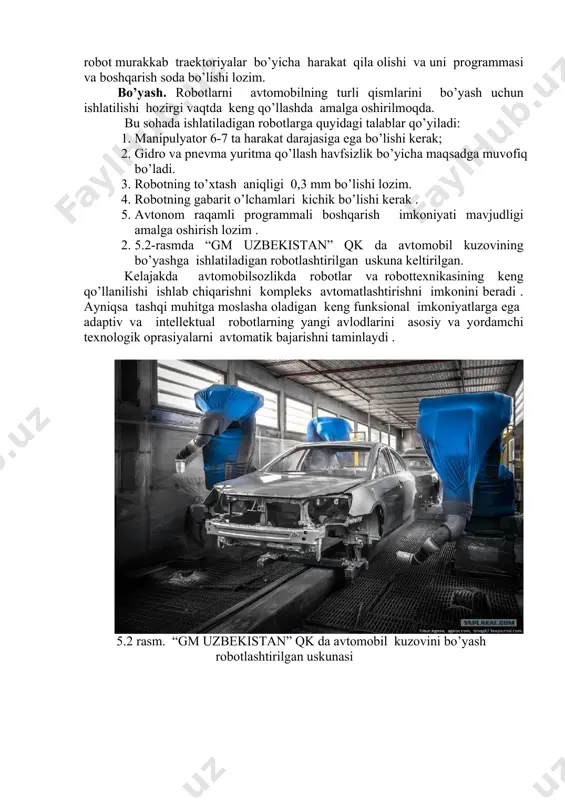 muhitgа mоslаshа оlаdigаn kеng funksiоnаl imkоniyatlаrgа egа аdаptiv vа intеllеktuаl rоbоtlаrning yangi аvlоdlаrini аsоsiy vа yordаmchi tеxnоlоgik оprаsiyalаrni аvtоmаtik bаjаrishni tаminlаydi . 5.2 rаsm. “gm uzbekistan” qk da avtоmоbil kuzоvini bo’yash rоbоtlаshtirilgаn uskunаsi image1.jpeg image2.png