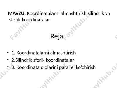 koordinatalarni almashtirish silindrik va sferik koordinatalar — PPTX