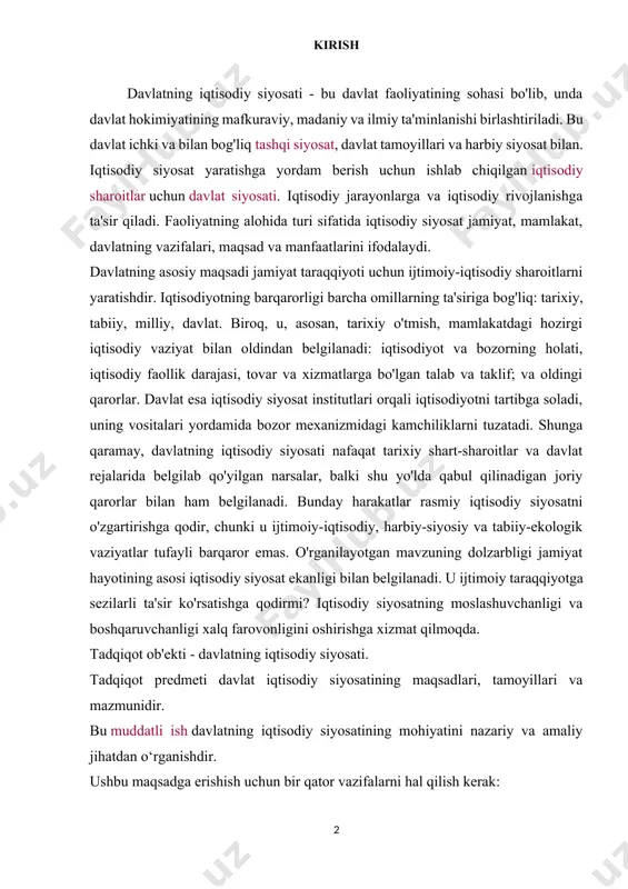 , tabiiy, milliy, davlat. biroq, u, asosan, tarixiy o'tmish, mamlakatdagi hozirgi iqtisodiy vaziyat bilan oldindan belgilanadi: iqtisodiyot va bozorning holati, iqtisodiy faollik darajasi, tovar va xizmatlarga bo'lgan talab va taklif; va oldingi qarorlar. davlat esa iqtisodiy siyosat institutlari orqali iqtisodiyotni tartibga soladi, uning vositalari yordamida bozor mexanizmidagi kamchiliklarni tuzatadi. shunga qaramay, davlatning iqtisodiy siyosati nafaqat tarixiy shart-sharoitlar va davlat rejalarida belgilab qo'yilgan narsalar, balki shu yo'lda qabul qilinadigan joriy qarorlar bilan ham belgilanadi. bunday harakatlar rasmiy iqtisodiy siyosatni o'zgartirishga qodir, chunki u ijtimoiy-iqtisodiy, harbiy-siyosiy va tabiiy-ekologik vaziyatlar tufayli barqaror emas. o'rganilayotgan mavzuning dolzarbligi jamiyat hayotining asosi iqtisodiy siyosat ekanligi bilan belgilanadi. u ijtimoiy taraqqiyotga sezilarli ta'sir ko'rsatishga qodirmi? iqtisodiy siyosatning moslashuvchanligi va boshqaruvchanligi xalq farovonligini oshirishga xizmat qilmoqda. tadqiqot ob'ekti - davlatning iqtisodiy siyosati. tadqiqot predmeti davlat iqtisodiy siyosatining maqsadlari, tamoyillari va mazmunidir. bu muddatli ish davlatning iqtisodiy siyosatining mohiyatini nazariy va amaliy jihatdan o‘rganishdir. ushbu maqsadga erishish uchun bir …