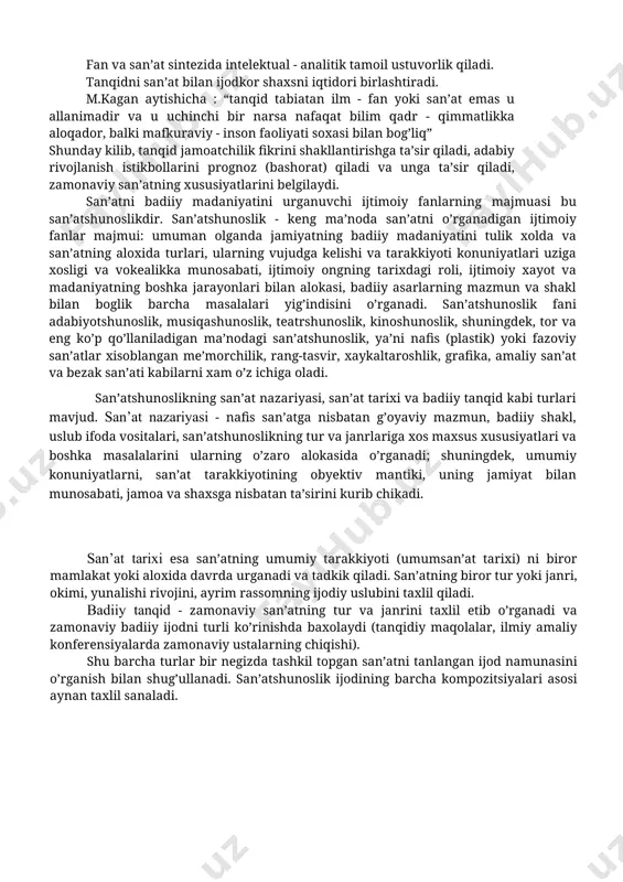 asvir, xaykaltaroshlik, grafika, amaliy san’at va bezak san’ati kabilarni xam o’z ichiga oladi. san’atshunoslikning san’at nazariyasi, san’at tarixi va badiiy tanqid kabi turlari mavjud. san’at nazariyasi - nafis san’atga nisbatan g’oyaviy mazmun, badiiy shakl, uslub ifoda vositalari, san’atshunoslikning tur va janrlariga xos maxsus xususiyatlari va boshka masalalarini ularning o’zaro alokasida o’rganadi; shuningdek, umumiy konuniyatlarni, san’at tarakkiyotining obyektiv mantiki, uning jamiyat bilan munosabati, jamoa va shaxsga nisbatan ta’sirini kurib chikadi. san’at tarixi esa san’atning umumiy tarakkiyoti (umumsan’at tarixi) ni biror mamlakat yoki aloxida davrda urganadi va tadkik qiladi. san’atning biror tur yoki janri, okimi, yunalishi rivojini, ayrim rassomning ijodiy uslubini taxlil qiladi. badiiy tanqid - zamonaviy san’atning tur va janrini taxlil etib o’rganadi va zamonaviy badiiy ijodni turli ko’rinishda baxolaydi (tanqidiy maqolalar, ilmiy amaliy konferensiyalarda zamonaviy ustalarning chiqishi). shu barcha turlar bir negizda tashkil topgan san’atni tanlangan ijod namunasini o’rganish bilan shug’ullanadi. san’atshunoslik ijodining barcha kompozitsiyalari asosi aynan taxlil sanaladi. san’atshunoslikning …