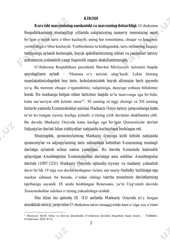 kaziy osiyoga kirib kelishi natijasida qoraxoniylar va saljuqiylarning tarix sahnasidan ketishlari xorazmning mustaqil davlatga aylanish uchun zamin yaratilgan. bu davrda xorazmda hukronlik qilayotgan anushteginlar xorazmshohlar davlatiga asos soldilar. anushteginlar davrida (1097-1231) markaziy osiyoda iqtisodiy-ciyosiy va madaniy yuksalish davri bo‘ldi. o‘ziga xos davlat boshqaruv tizimi, ma‘muriy-hududiy tuzilmaga ega mazkur saltanat, bu borada, o‘zidan oldingi barcha musulmon davlatlarining tajribasiga suyandi. ix asrda boshlangan renessans, ya‘ni uyg‘onish davrida xorazmshohlar sulolasi o‘zining yuksalishiga erishdi. shu bilan bir qatorda ix -xii asrlarda markaziy osiyoda rо’y bergan murakkab tarixiy jarayonlar о’zbekiston tarixi taraqqiyotida ham о’ziga xos о’rinni 1 mirziyoev sh.m. erkin va farovon demokratik o‘zbekiston davlatini birgalikda barpo etamiz. – toshkent.: o‘zbekiston. 2016. b.13. 3 egallagan. 999-yili qoraxoniylar yana buxoroni ishgʻol etib, amir abdul malik ii va podshoh oilasini asirga oladilar. bu hol movarounnahrda hokimiyat qoraxoniylar foydasiga uzil-kesil hal boʻlishiga olib keladi. qoraxoniylar davlati koshgʻardan amudaryogacha choʻzilgan sharqiy turkiston, yettisuv, shosh, fargʻona va qadimgi soʻgʻd yerlarini …