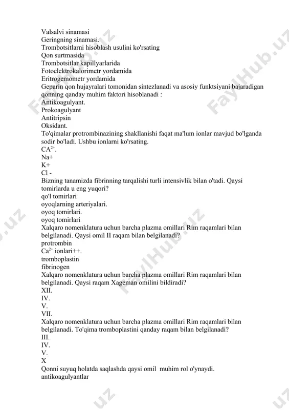 ha plazma omillari rim raqamlari bilan belgilanadi. to'qima tromboplastini qanday raqam bilan belgilanadi? iii. iv. v. x qonni suyuq holatda saqlashda qaysi omil muhim rol o'ynaydi. antikoagulyantlar prokoagulyant. koenzyms fermentlar xalqaro nomenklatura uchun barcha plazma omillari rim raqamlari bilan belgilanadi. tromboplastinning plazma komponenti, kristmas omili qanday raqam bilan ifodalanadi? ix iv. v x. qonda fibrinoliz jarayoni doimiy ravishda davom etadi. uning mohiyati nima? fibrin ajratish fibrinogen sintezi fibrinogenning tarqalishi trombozning shakllanishi fibrinoliz plazmaning asosiy komponenti tomonidan amalga oshiriladi. uni ko'rsating? plazmin yoki fibrinolizin tromboplastin. protrombin tokoferol. fibrinoliz fibrinning erishi hisoblanadi. sog'lom odamlarda fibrinoliz jarayoni qaerda kechadi? qon plazmasida trombotsitlarda. qizil qon hujayralarida. makrofaglarda. homilador ayolni tekshirgan, 38 haftalik homilador.. echt ning qaysi qiymatlarini kutish kerak? 50 mm/soat 5 mm/soat. 10 mm/soat. 15 mm / soat. fibrinolizni faollashtirishning ikki yo'li mavjud. fibrinolizning ichki faollashtirish mexanizmi qanday omil? xii ix. v. iii. antitrombin-iii-universal asosiy antikoagulyant. qaysi hujayralar uni sintez qiladi? endoteliotsitlar epiteliya. …